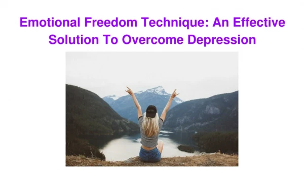 Emotional Freedom Technique: An Effective Solution To Overcome Depression