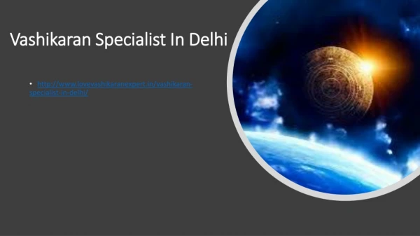 Vashikaran Specialist In Delhi