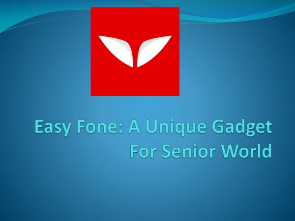Easy Fone: A Unique Gadget For Senior World
