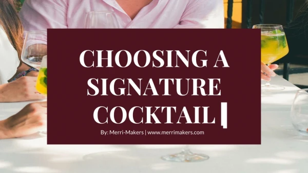 CHOOSING A SIGNATURE COCKTAIL