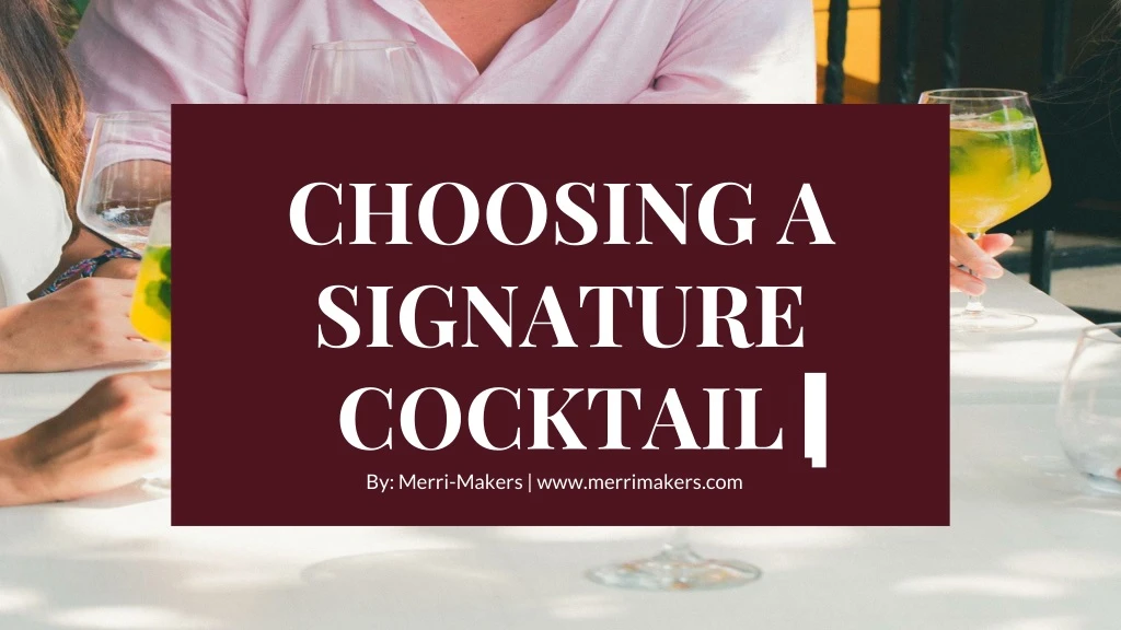choosing a signature cocktail