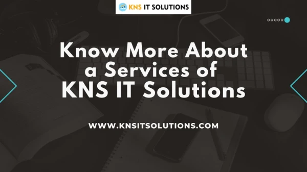 Know More About A Services of KNS IT Solutions