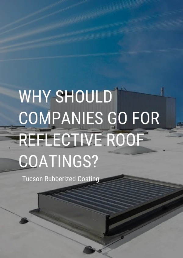 Why Should Companies Go For Reflective Roof Coatings?