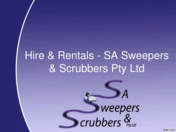 Hire & Rentals - SA Sweepers & Scrubbers Pty Ltd