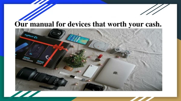 Our manual for devices that worth your cash.