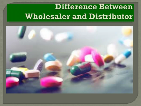 Diffrence between Wholesaler and Distributor