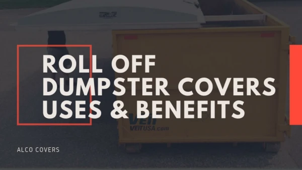 Roll Off Dumpster Covers Uses and Benefits
