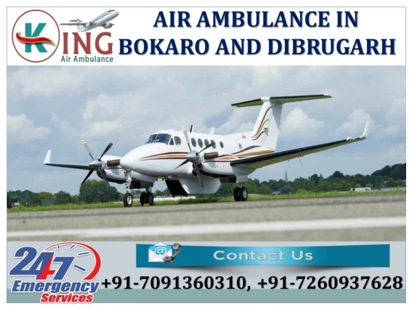 Get Unrivaled Medical Care Air Ambulance in Bokaro and Dibrugarh by King