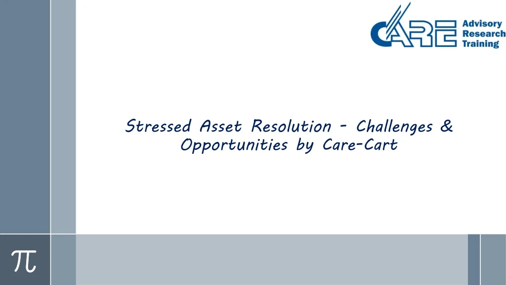 stressed asset resolution challenges opportunities by care cart