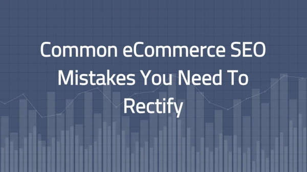 Common eCommerce SEO mistakes you need to rectify