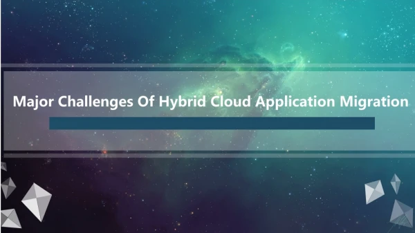 Major Challenges Of Hybrid Cloud Application Migration