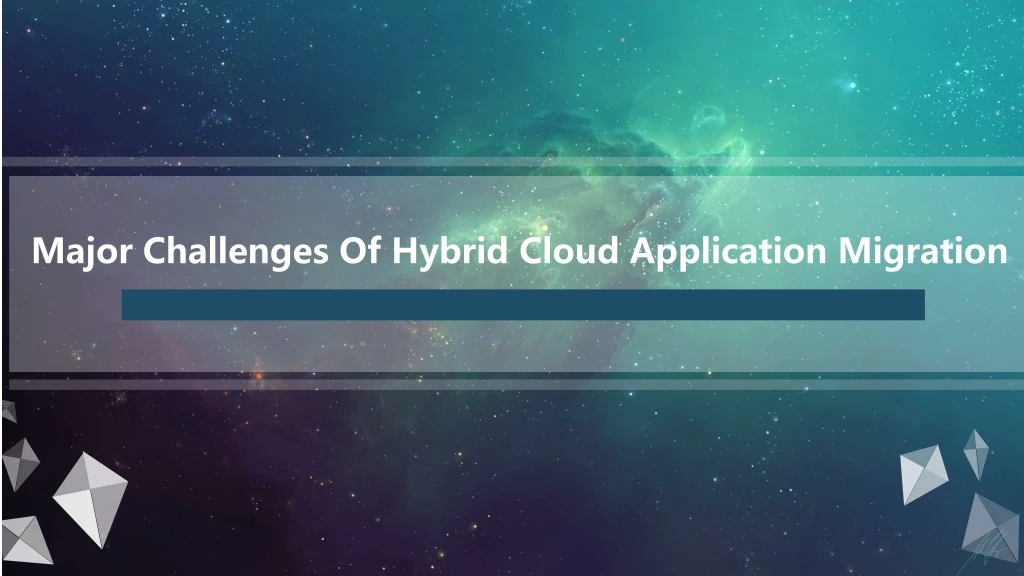 major challenges of hybrid cloud application