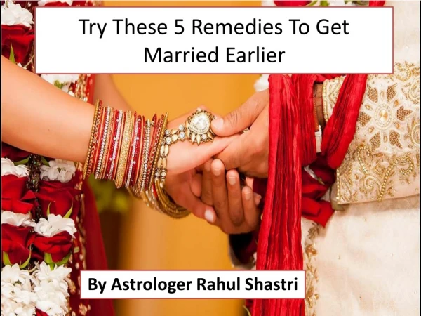 Try These 5 Remedies To Get Married Earlier