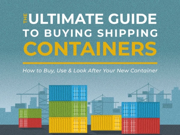 A Guide to Buying, Using and Caring for New Shipping Containers