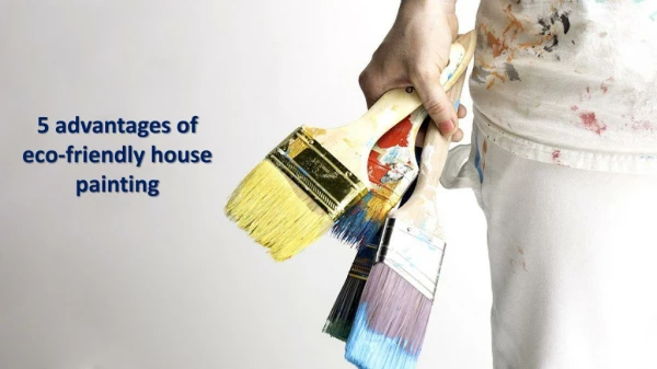 5 Advantages of Eco-friendly House Painting