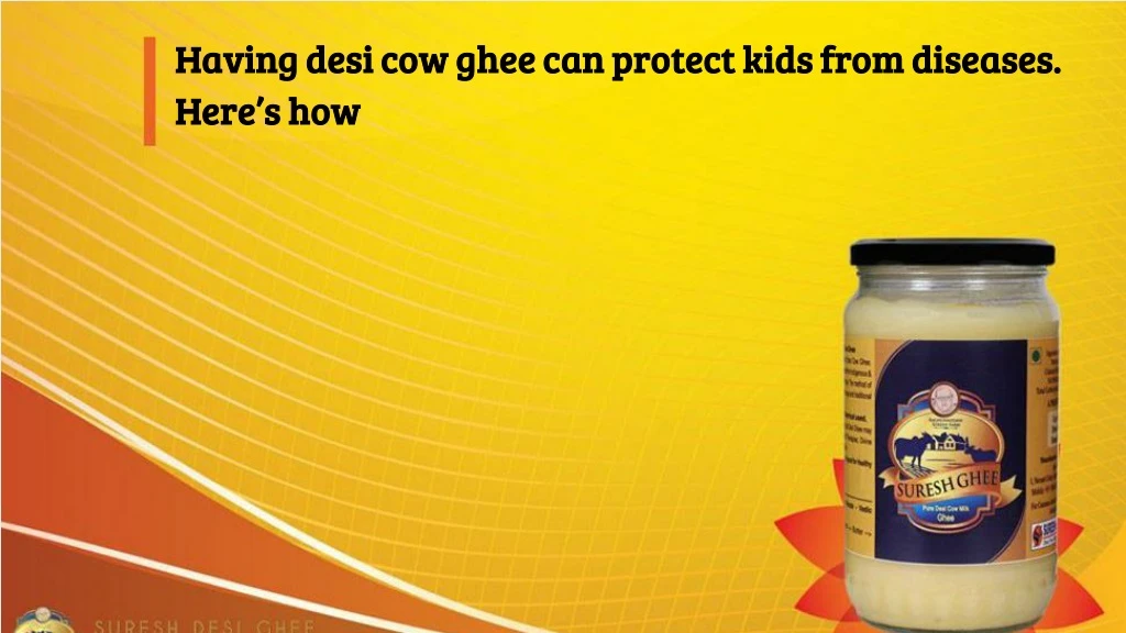 having desi cow ghee can protect kids from