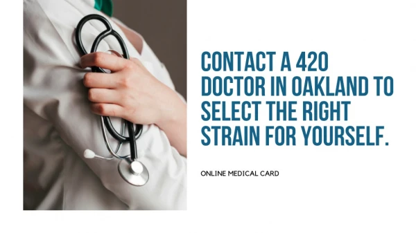 Contact a 420 Doctor in Oakland To Select The Right Strain For Yourself.