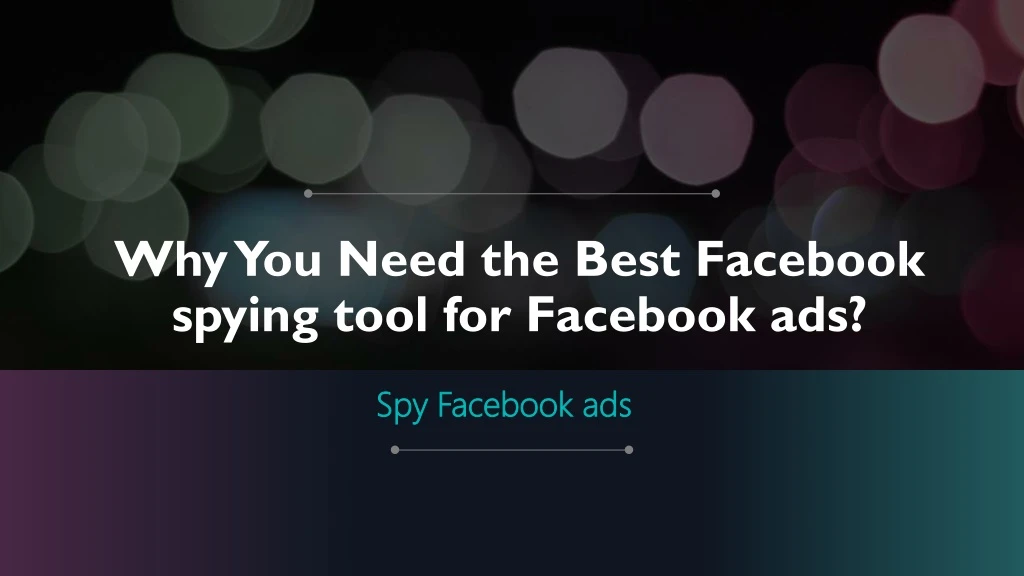why you need the best facebook spying tool for facebook ads