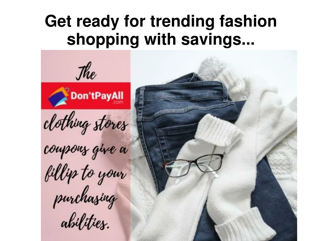 get ready for trending fashion shopping with savings