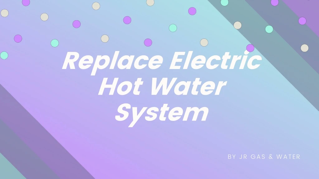 replace electric hot water system