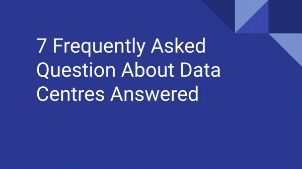 7 frequently asked question about data center answered