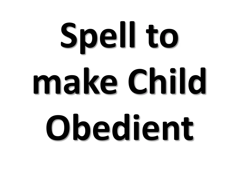 spell to make child obedient