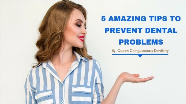 5 Amazing Tips To Prevent Dental Problems