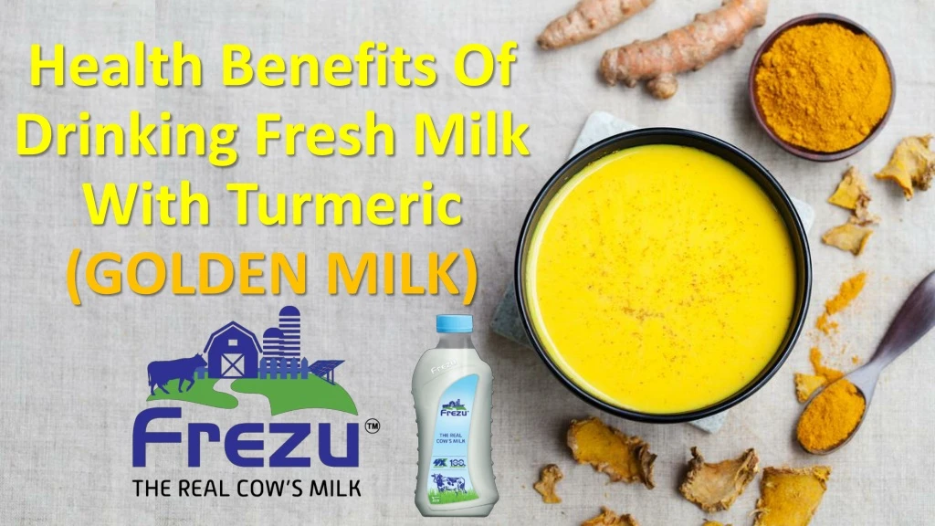 health benefits o f drinking f resh m ilk with turmeric golden milk