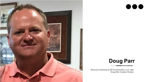 Doug Parr (Boyd TX) - Experienced General Contractor