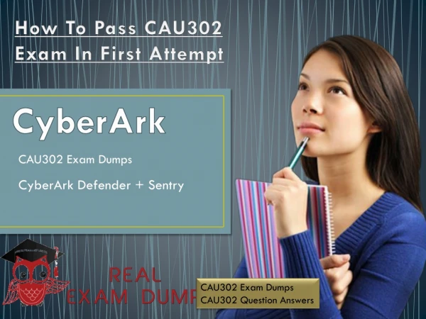 CAU302 Exam Dumps, Real CYBERARK CAU302 Exam Questions - Realexamdumps.com