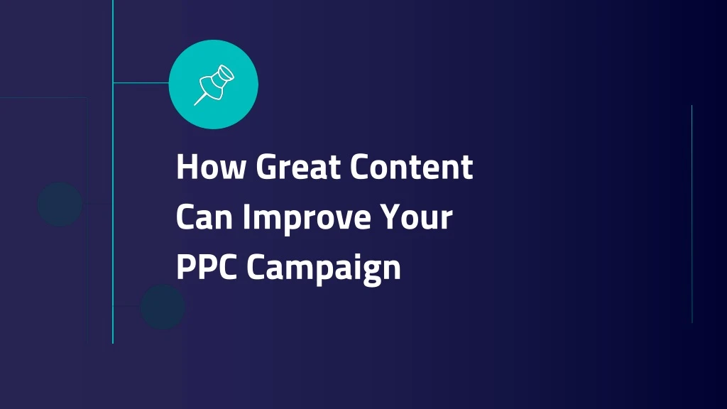 how great content can improve your ppc campaign