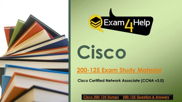 Valid Cisco 200-125 Exam Dumps - Latest Cisco 200-125 Exam Question Answers Exam4Help