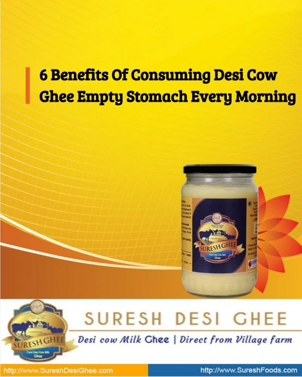 6 Benefits Of Consuming Desi Cow Ghee Empty Stomach Every Morning