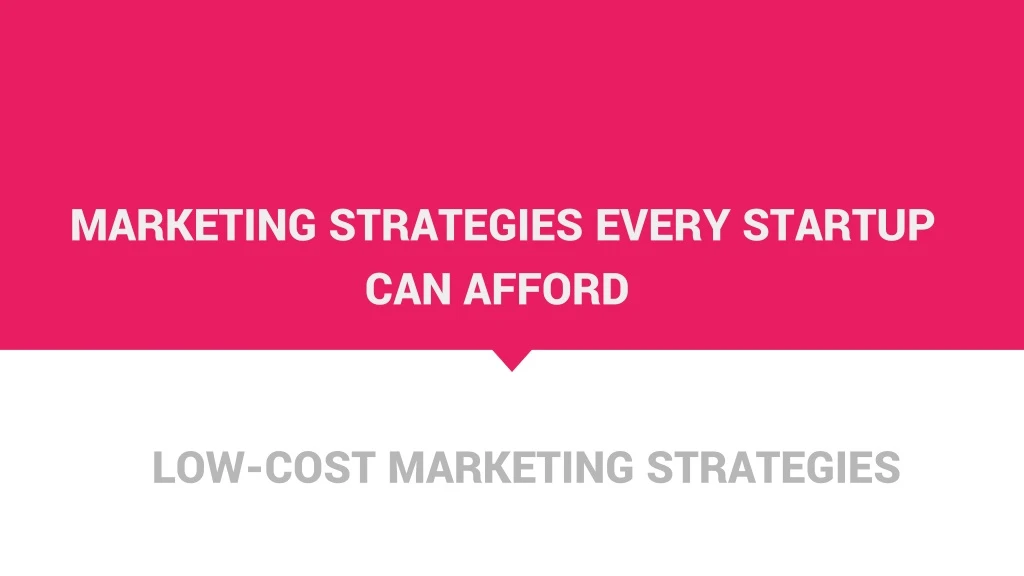 marketing strategies every startup can afford