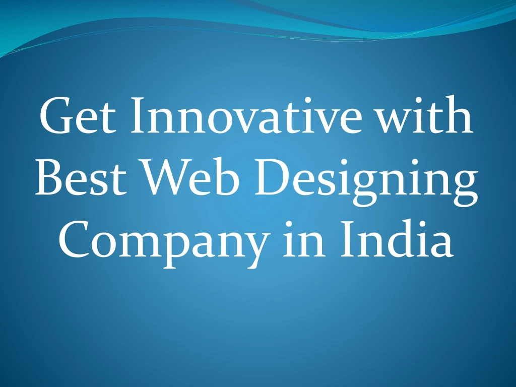 get innovative with best web designing company