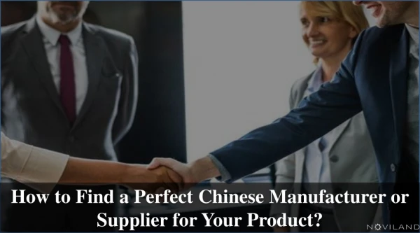How to Find a Perfect Chinese Manufacturer or Supplier for Your Product?