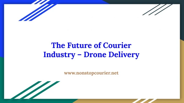 The Future of Courier Industry – Drone Delivery