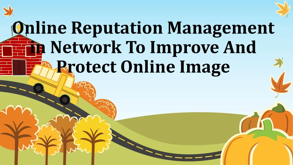 online reputation management in network to improve and protect online image