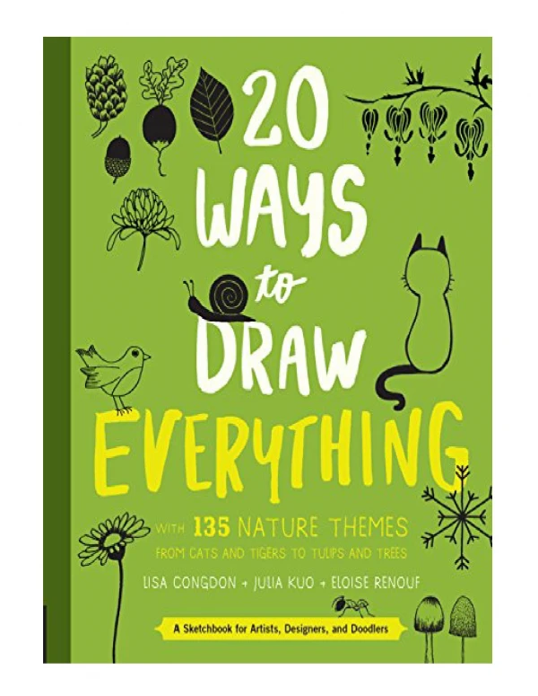 [PDF] 20 Ways to Draw Everything With 135 Nature Themes from Cats and Tigers to Tulips and Trees