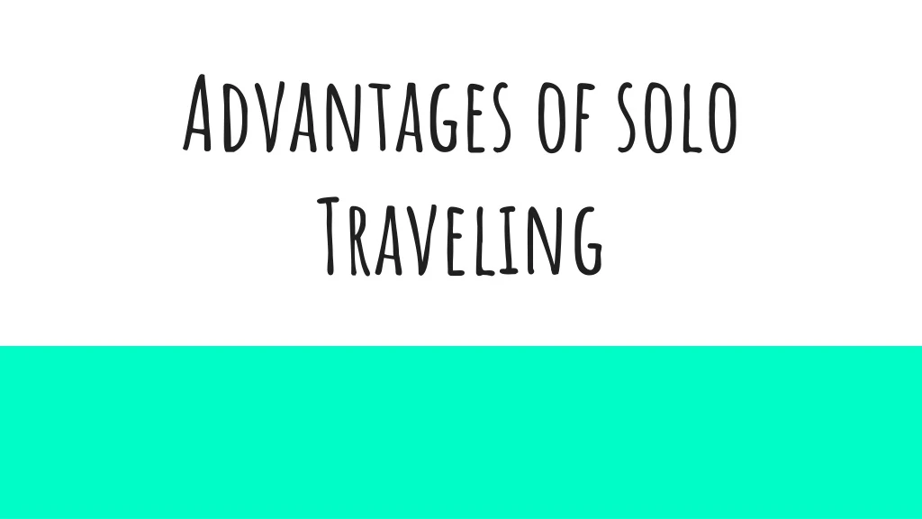 advantages of solo traveling
