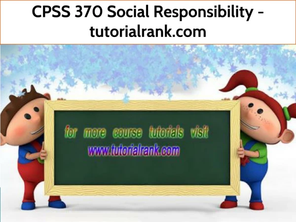 CPSS 370 Social Responsibility - tutorialrank.com