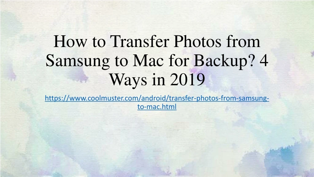 how to transfer photos from samsung to mac for backup 4 ways in 2019