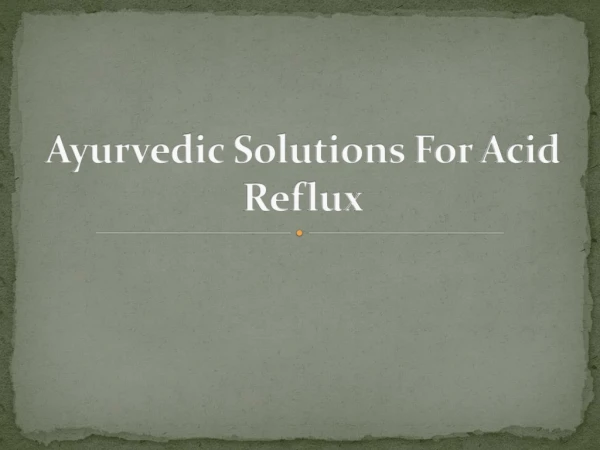Ayurvedic Solutions For Acid Reflux