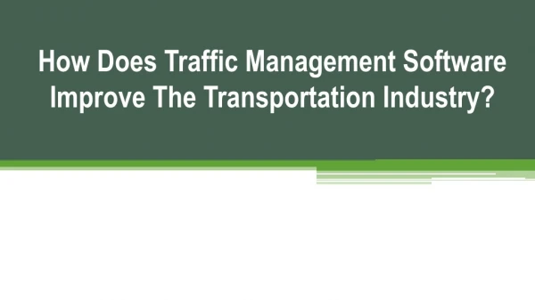 How Does Traffic Management Software Improve The Transportation Industry?