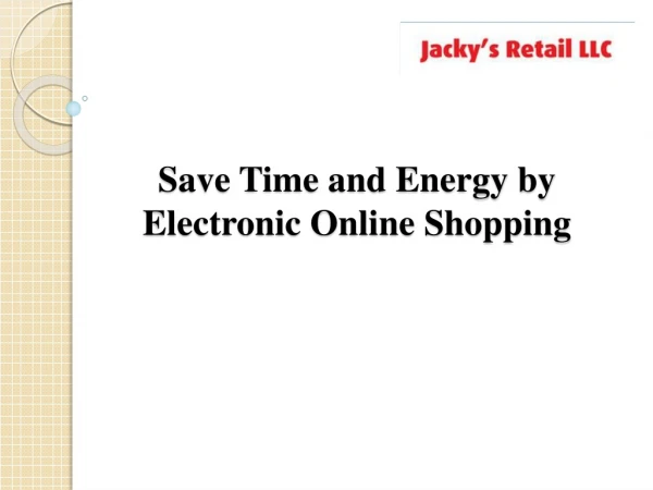 Save Time and Energy by Electronic Online Shopping