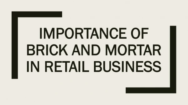 Importance of Brick and Mortar in Retail Business