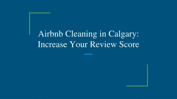 Airbnb Cleaning in Calgary: Increase Your Review Score
