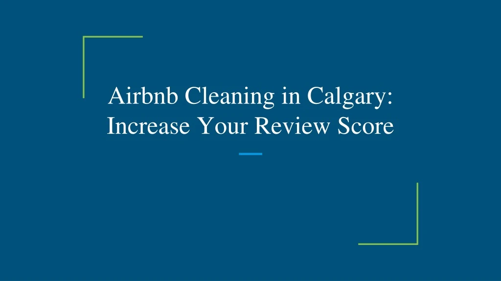 airbnb cleaning in calgary increase your review score