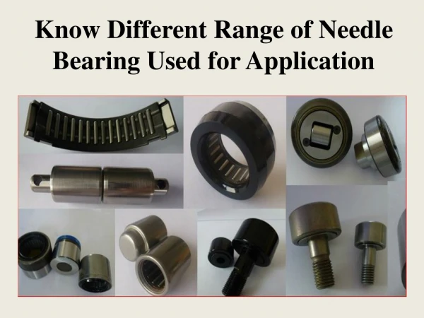 Know Different Range of Needle Bearing Used for Application