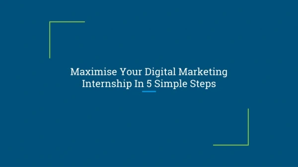 Maximise Your Digital Marketing Internship In 5 Simple Steps